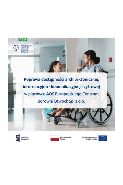 Podpisaliśmy umowę z Ministerstwem Zdrowia na realizację przedsięwzięcia: Poprawa dostępności architektonicznej, informacyjno-komunikacyjnej i cyfrowej w placówce AOS ECZ  Otwock